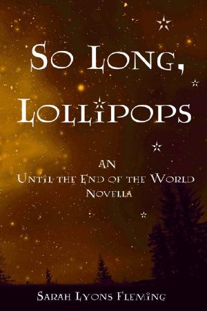 [Until the End of the World 1.50] • So Long, Lollipops